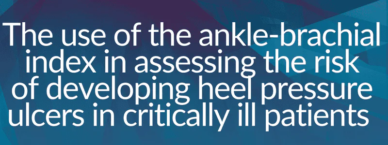 The use of the ankle-brachial index in assessing the risk of developing heel pressure ulcers in critically ill patients – preliminary report