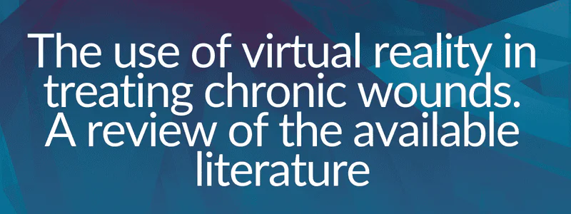 The use of virtual reality in treating chronic wounds. A review of the available literature