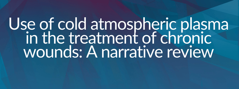 Use of cold atmospheric plasma in the treatment of chronic